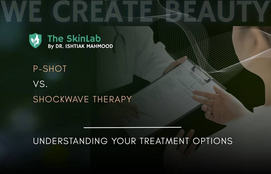 P-Shot vs. Shockwave Therapy: Understanding Your Treatment Options